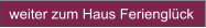weiter zum Haus Ferienglück