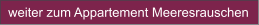 weiter zum Appartement Meeresrauschen